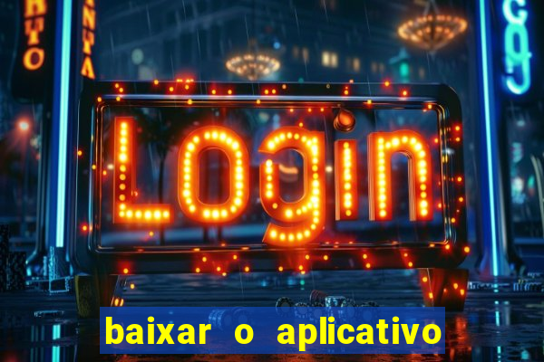 baixar o aplicativo vai de bet